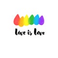 Love is love. Inspirational LGBT quote on rainbow hand painted background. Bright texture for pride.