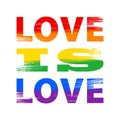 Love is love lettering in rainbow LGBT flag colors - paint style vector.