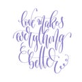 Love makes everything better - hand lettering inscription text t