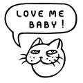 Love Me Baby! Cartoon Cat Head. Speech Bubble. Vector Illustration. Royalty Free Stock Photo