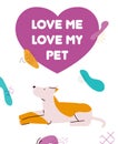 Love Me, Love My Pet - Cute Valentine Card With Cartoon Dog And Big Pink Heart