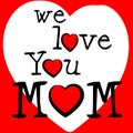We Love Mom Represents Passion Mommy And Loving Royalty Free Stock Photo