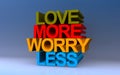 love more worry less on blue