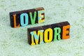 Love more worry less together forever heart soul romance