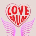 Love mum concept. Word heart sharp. vector design