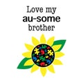 Love my au-some brother. inspirational quote with sunflower. Autism awareness. Autism concept poster template. Vector Royalty Free Stock Photo