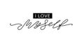 Love myself. Fashion typography quote. Modern calligraphy text love my self. Design print for girls t shirt tee