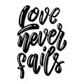 Love never fails. Lettering phrase on white background. Design element for poster, card, banner. Royalty Free Stock Photo