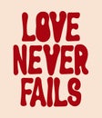 Love never fails.  Vector  hand drawn  lettering  isolated. Royalty Free Stock Photo