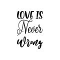 love is never wrong black letter quote