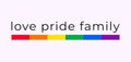 Love Pride Family text with LGBT rainbow colors. LGBT pride banner