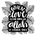 When love is for sake of Allah it never dies.