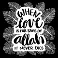 When love is for sake of Allah it never dies.