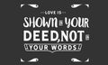 Love is shown on your deed, not in your words