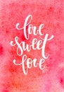 Love sweet love Hand drawn calligraphy and brush pen lettering on red watercolour background. design for holiday greeting card and