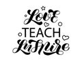 Love teach inspire brush lettering phrase. Text for banner and poster. Teacher day. Isolated vector illustration