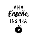 Love Teach Inspire - in Spanish. Lettering. Ink illustration. Modern brush calligraphy. Teachers day card