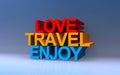 love travel enjoy on blue