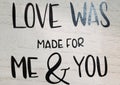 Love was made for me & you print on wood wall Royalty Free Stock Photo