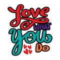 Love what you do hand lettering. Royalty Free Stock Photo