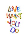 Love what you do. Triangular letters Royalty Free Stock Photo