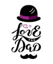 Love You Dad with bowler hat and mustache