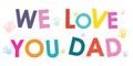 We Love You Dad. Happy Father's Day card with hand prints vector Royalty Free Stock Photo