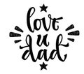 Love you dad quote. Hand drawn script stile hand lettering. Royalty Free Stock Photo