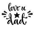 Love you dad quote. Hand drawn script stile hand lettering. Royalty Free Stock Photo