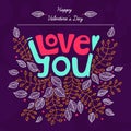 Love you. Floral poster with a recognition of love. Happy Valentine`s Day card.