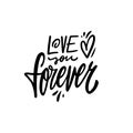 Love you forever. Calligraphy brush style lettering phrase.