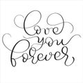 Love you forever text on white background. Hand drawn vintage Calligraphy lettering Vector illustration EPS10 Royalty Free Stock Photo