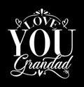 Love You Grandad, Best Grandad Ever, Typography Retro Grandad Apparel
