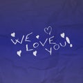 We love you