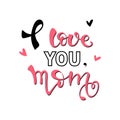 Love you mom card. Hand drawn Mother`s Day background. Ink illustration Royalty Free Stock Photo