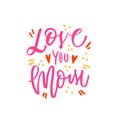 Love you mom - hand drawn illustration for mothers day. Vector concept with graphic elements and hearts on white Royalty Free Stock Photo