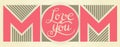 Love you, MOM - hand written lettering inscription in calm colors with pink. Horizontal form. For greeting card, gift tag, banner