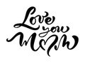 Love you mom vector card. Hand drawn Mother`s Day background. Ink illustration. Modern brush calligraphy. Lettering Royalty Free Stock Photo
