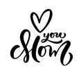 Love you mom vector icon. Hand drawn Mother`s Day background. Ink illustration heart. Modern brush calligraphy Royalty Free Stock Photo