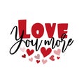 Love you more- calligarphy text with hearts.