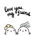 Love you my friend hand drawn illustration with female friendship