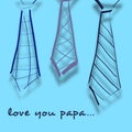 Love You Papa Text with Three Necktie on Blue Background for Happy Father\'s Day
