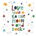 Love you to the moon and back. Hand drawn typography poster with stars