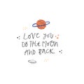 Love You To The Moon And Back hand drawn vector lettering quote and planets Royalty Free Stock Photo