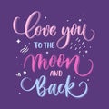 Love you to the moon and back - hand lettering vector inscription for print, t shirt and other Royalty Free Stock Photo