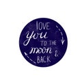 Love you to the moon and back lettering composition on blue moon