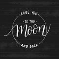 Love you to the moon and back.Modern hand lettering vector. Roun Royalty Free Stock Photo