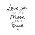 Love you to the moon and back print with lettering Royalty Free Stock Photo