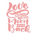 Love You to the moon and back Vector hand drawn lettering calligraphy text. Pink modern brush Valentines Day quote Royalty Free Stock Photo