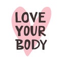 Love your body. The lettering-style inscription calls for a bodypositive.